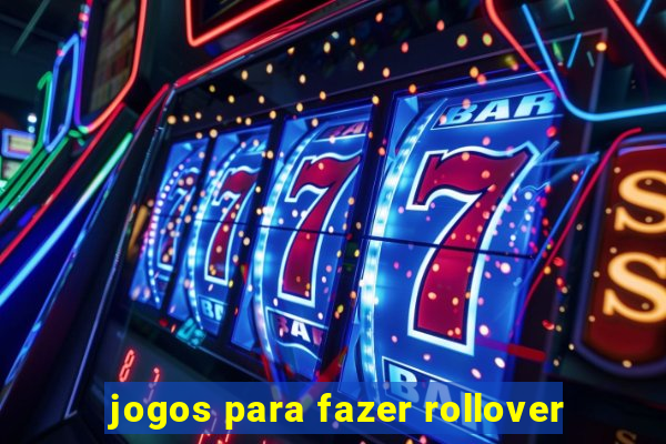 jogos para fazer rollover