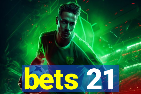 bets 21