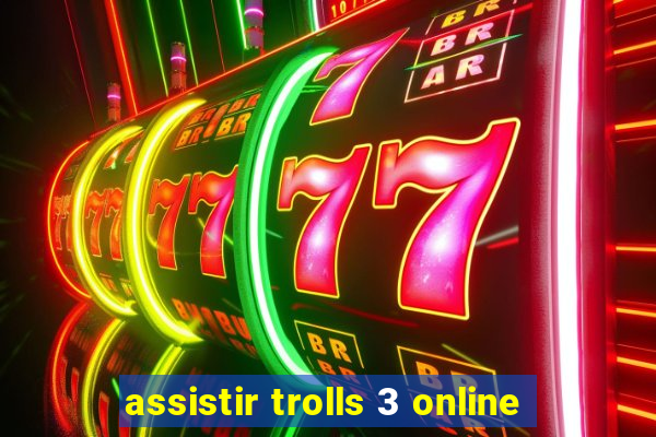 assistir trolls 3 online