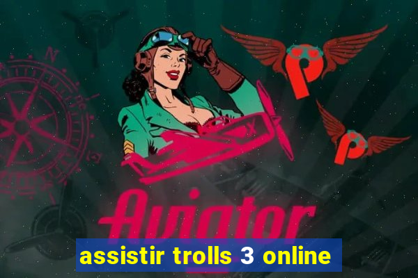 assistir trolls 3 online