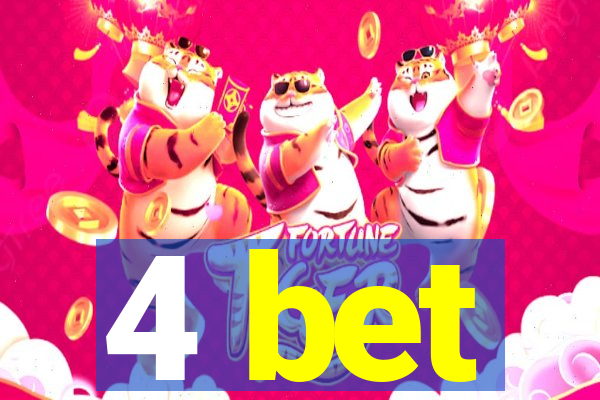 4 bet