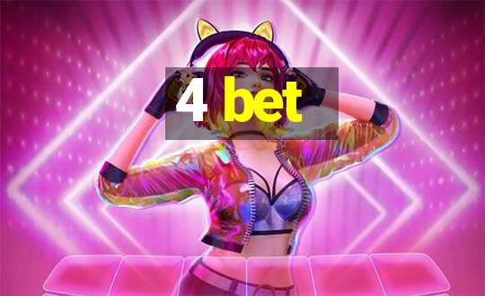 4 bet