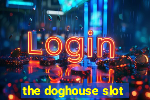 the doghouse slot