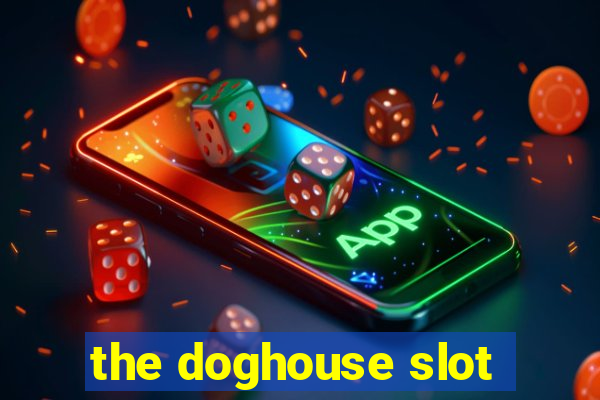 the doghouse slot