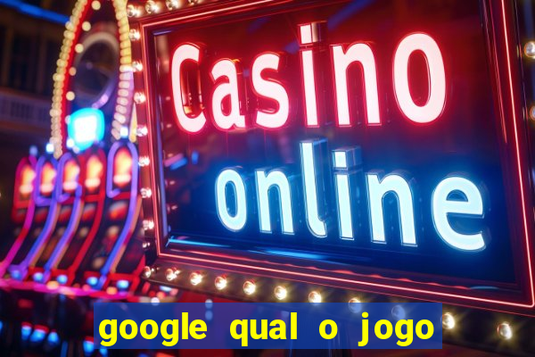 google qual o jogo que dá dinheiro