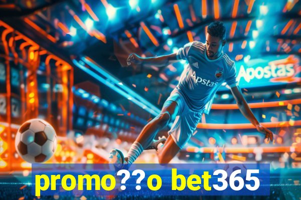 promo??o bet365