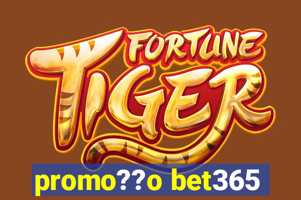 promo??o bet365