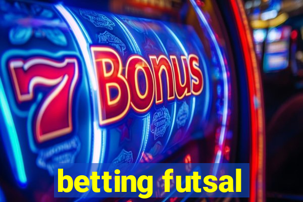 betting futsal