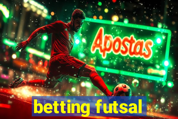 betting futsal