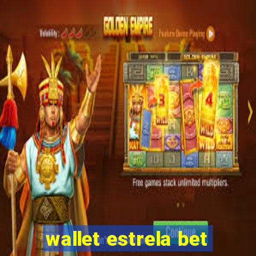 wallet estrela bet