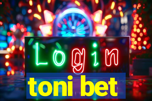 toni bet