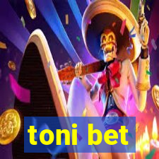 toni bet