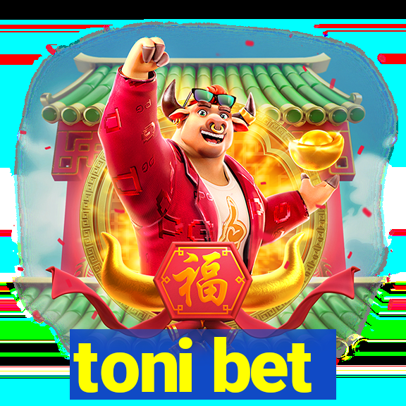 toni bet