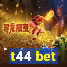 t44 bet