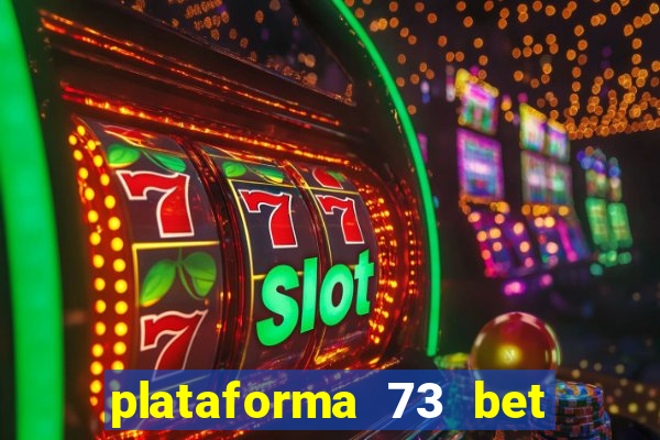 plataforma 73 bet é confiável