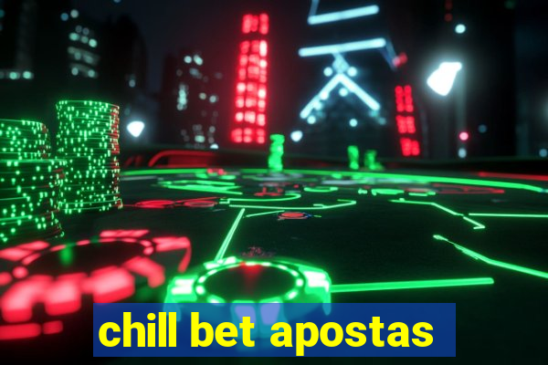 chill bet apostas