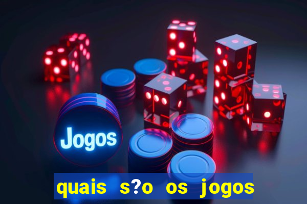 quais s?o os jogos do momento