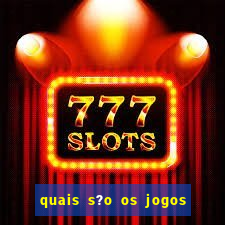 quais s?o os jogos do momento