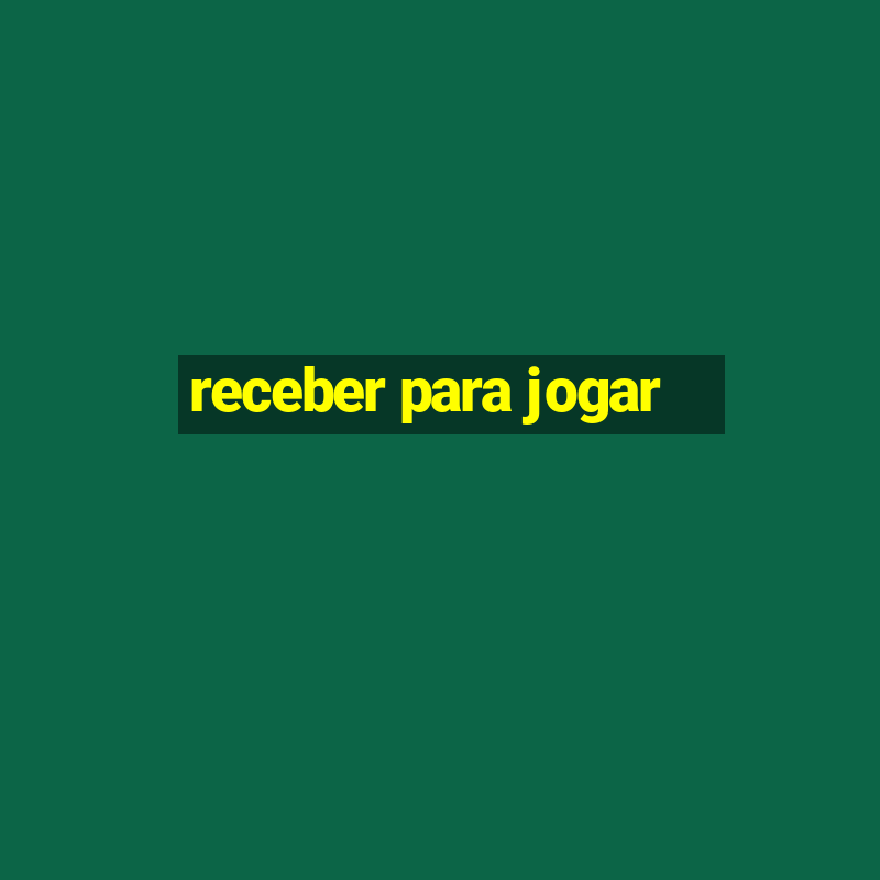 receber para jogar