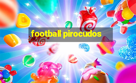 football pirocudos