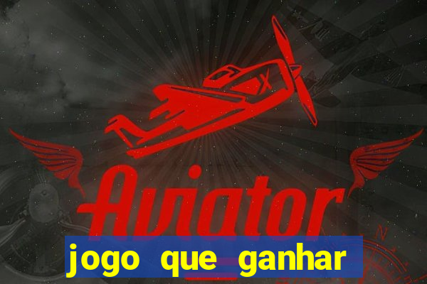 jogo que ganhar dinheiro gratis