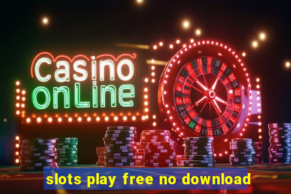 slots play free no download