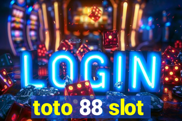 toto 88 slot