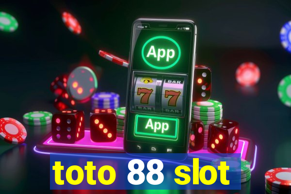 toto 88 slot