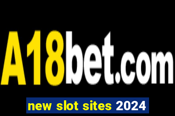 new slot sites 2024