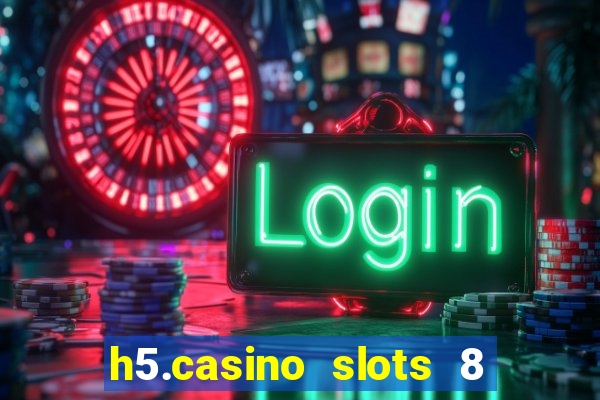 h5.casino slots 8 paga mesmo