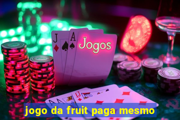 jogo da fruit paga mesmo