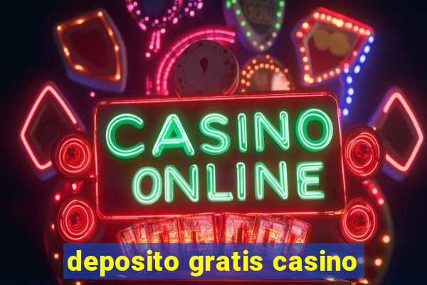 deposito gratis casino