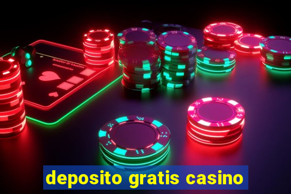 deposito gratis casino