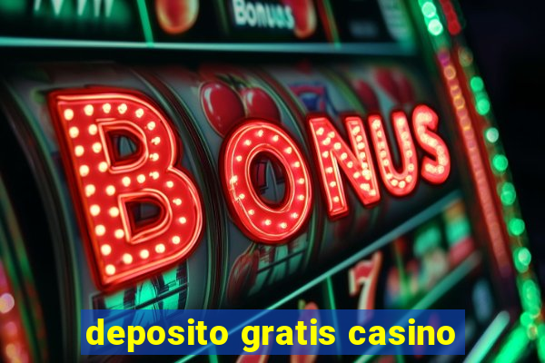 deposito gratis casino