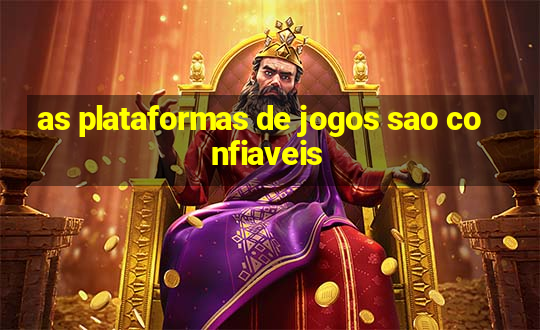 as plataformas de jogos sao confiaveis