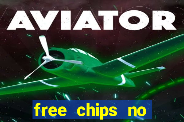 free chips no deposit casinos