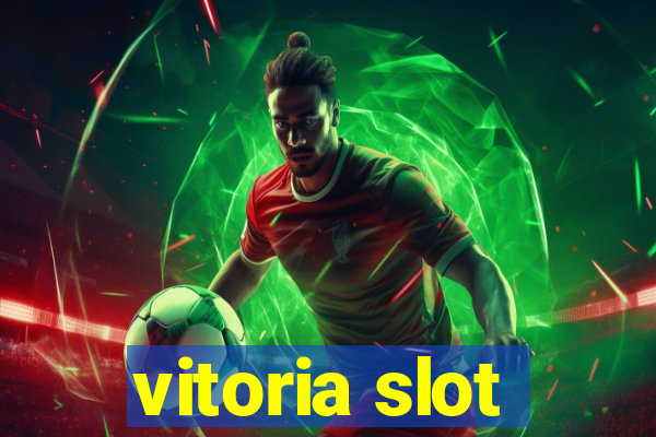 vitoria slot