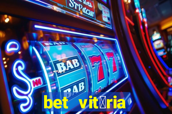 bet vit贸ria apostas online