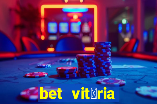 bet vit贸ria apostas online