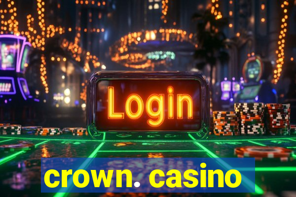 crown. casino