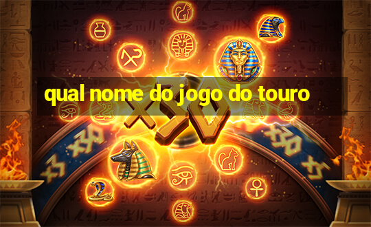 qual nome do jogo do touro