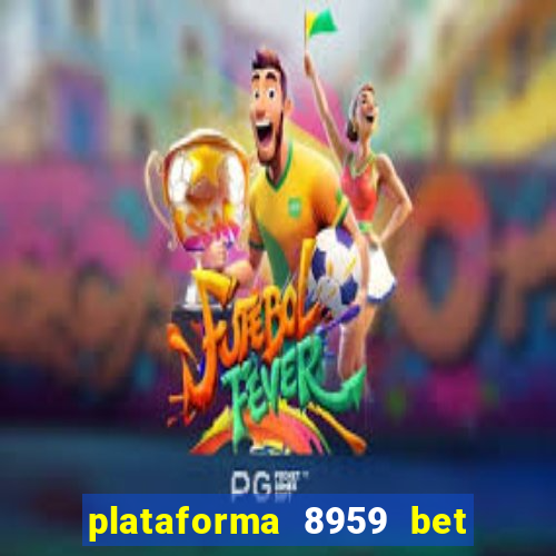 plataforma 8959 bet e confiável