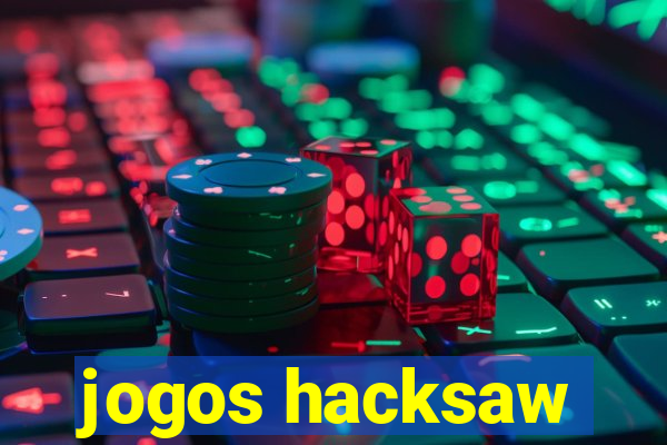 jogos hacksaw