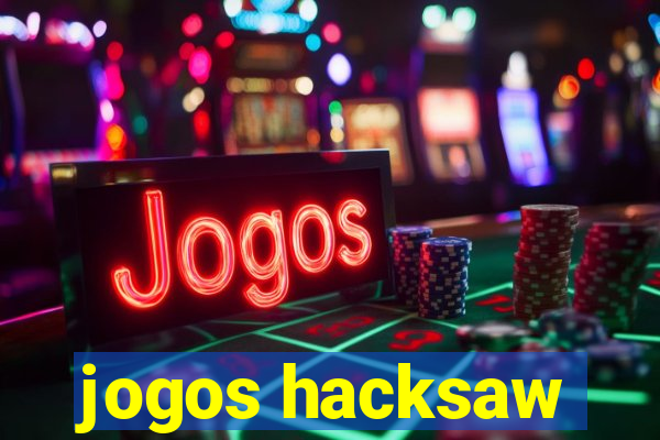 jogos hacksaw