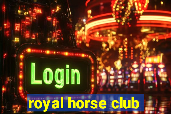 royal horse club