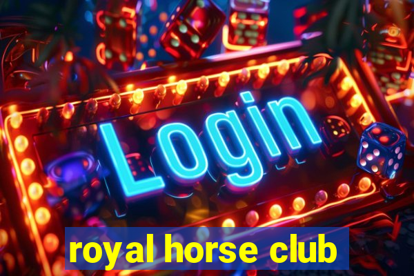 royal horse club