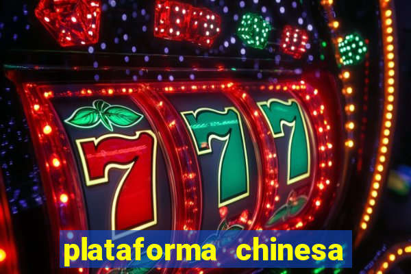 plataforma chinesa do tigrinho