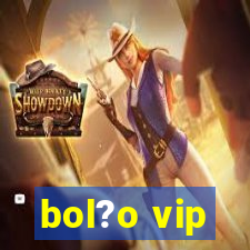 bol?o vip