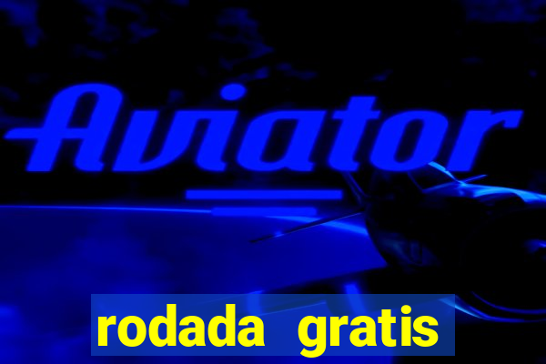 rodada gratis estrela bet