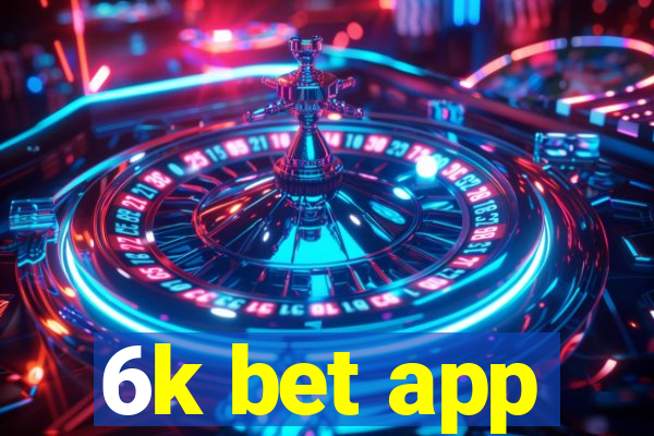 6k bet app